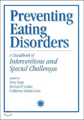 Preventing Eating Disorders: A Handbook of Interventions and Special Challenges