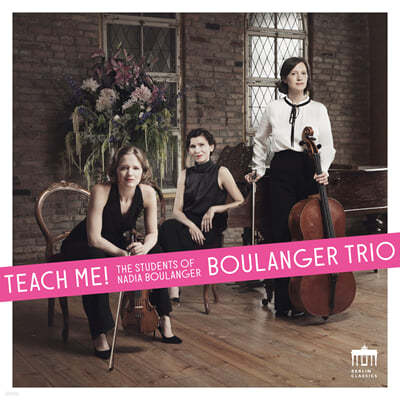 Boulanger Trio 피아노 3중주 - 프랑세/ 번스타인/ 코플랜드/ 필립 글래스/ 피아졸라/ 퀸시 존스 (Teach me! The students of Nadia Boulanger) 