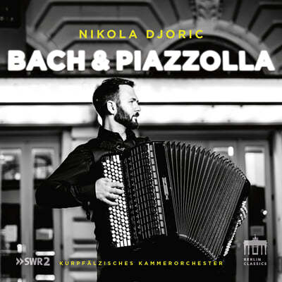Nikola Djoric 바흐 / 피아졸라: 반도네온 협주곡 (Bach & Piazzolla)