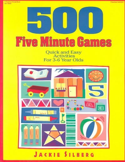 500 Five Minute Games: Quick and Easy Activities for 3 to 6 Year Olds