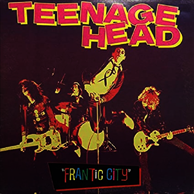Teenage Head — Frantic City 앨범 커버
