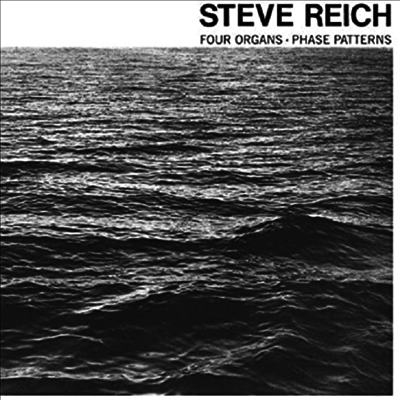 Steve Reich — 라이히: 4대의 전자 오르간/페이즈 패턴즈 (Reich: Four Organs/Phase Patterns) - Steve Reich 앨범 커버