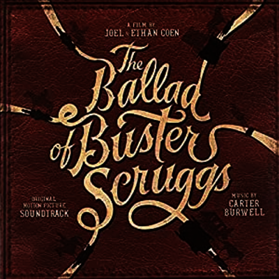 Carter Burwell — The Ballad Of Buster Scruggs (카우보이의 노래) (Soundtrack) 앨범 커버