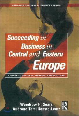 Succeeding in Business in Central and Eastern Europe