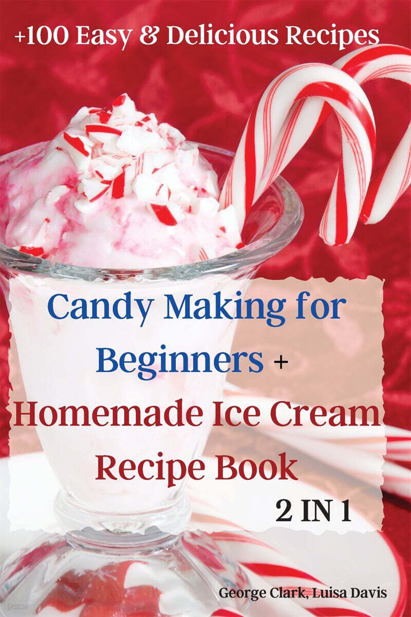 Candy Making for Beginners + Homemade Ice Cream Recipe Book 예스24