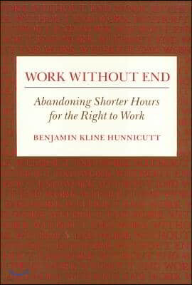 Work Without End: Abandoning Shorter Hours for the Right to Work