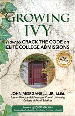 Growing Ivy: How to Crack the Code on Elite College Admissions