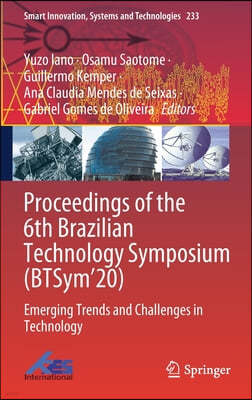 Proceedings of the 6th Brazilian Technology Symposium (Btsym'20): Emerging Trends and Challenges in Technology