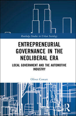 Entrepreneurial Governance in the Neoliberal Era