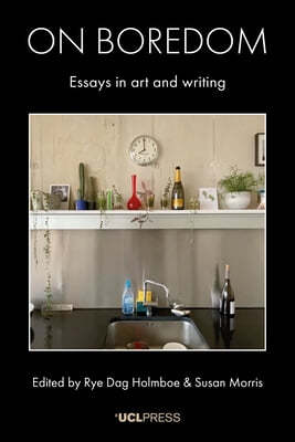 On Boredom: Essays in art and writing