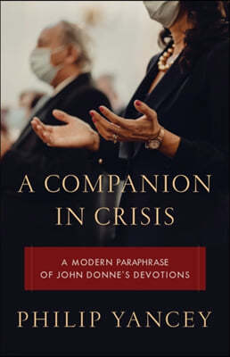 A Companion in Crisis: A Modern Paraphrase of John Donne's Devotions