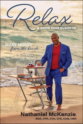 Relax & Grow Your Business: Make Money from the Beach