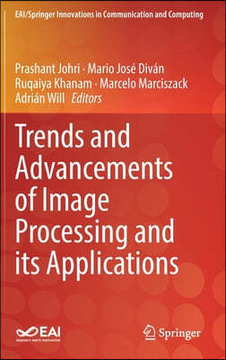 Trends and Advancements of Image Processing and Its Applications