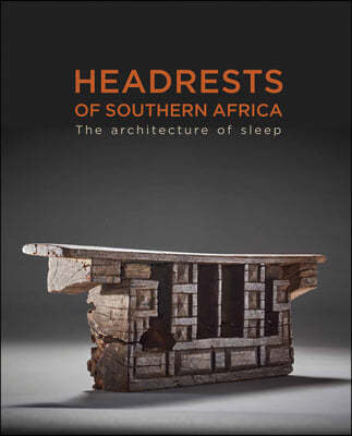 Headrests of Southern Africa: The Architecture of Sleep - Kwazulu-Natal, Eswatini and Limpopo