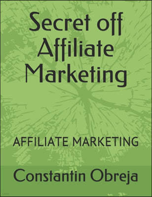 Secret off Affiliate Marketing: Affiliate Marketing