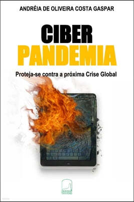 Ciber Pandemia: Proteja-se contra a próxima Crise Global