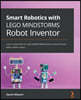 Smart Robotics with LEGO MINDSTORMS Robot Inventor: Learn to play with the LEGO MINDSTORMS Robot Inventor kit and build creative robots