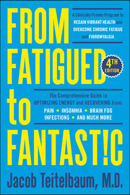 Avery Publishing Group From Fatigued to Fantastic! Fourth Edition: A Clinically Proven Program to Regain Vibrant Health and Overcome Chronic Fatigue
