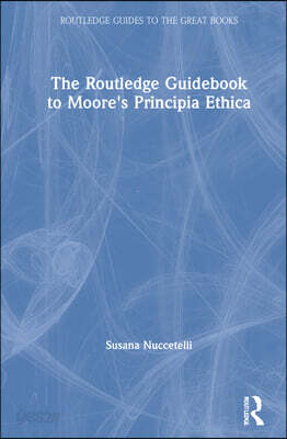Routledge Guidebook to Moore's Principia Ethica