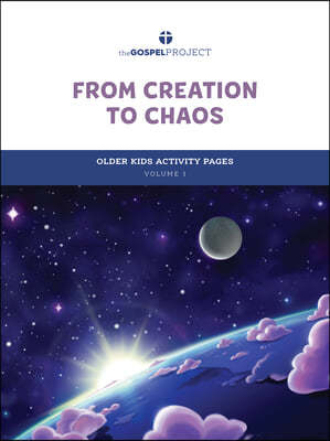 The Gospel Project for Kids: Older Kids Activity Pages - Volume 1: From Creation to Chaos: Genesis