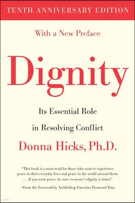 Dignity: Its Essential Role in Resolving Conflict