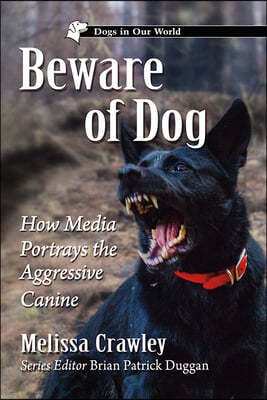 Beware of Dog: How Media Portrays the Aggressive Canine