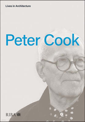 Lives in Architecture: Peter Cook