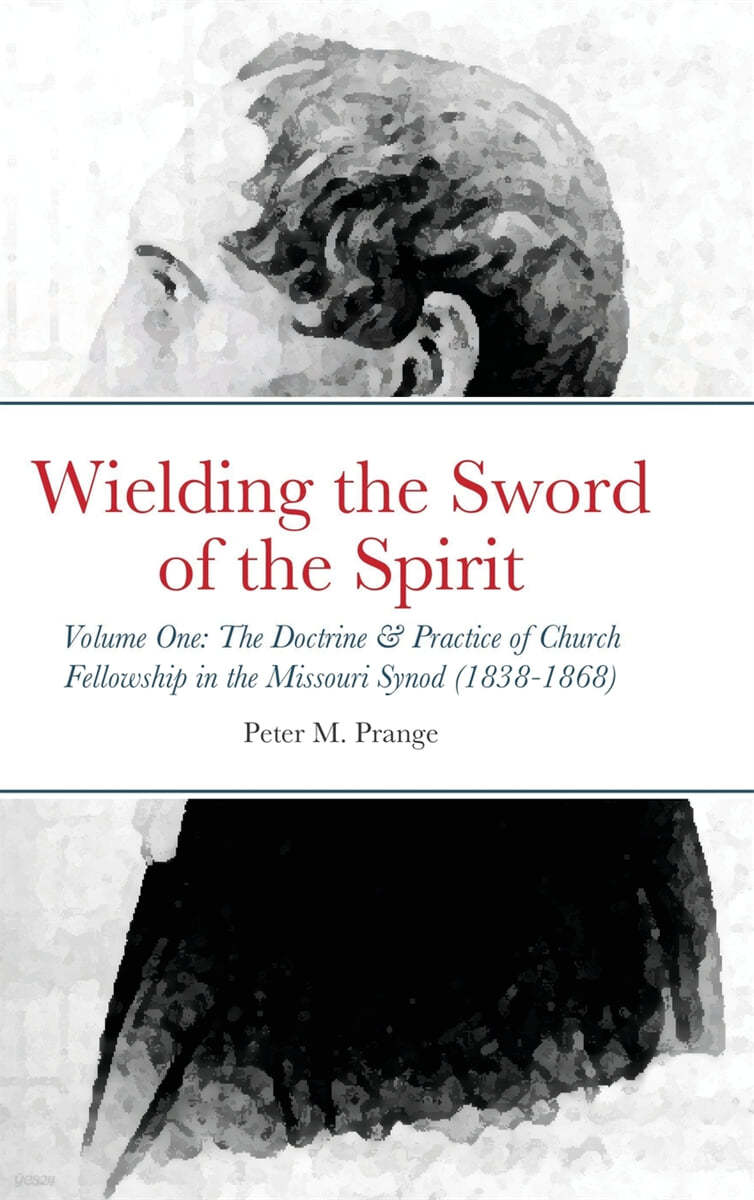 Wielding the Sword of the Spirit Volume One The Doctrine and Practice