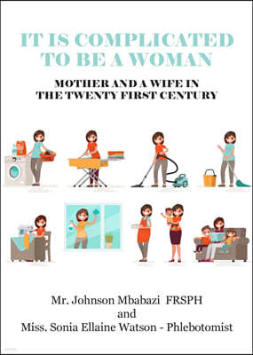 It is Complicated to be a Woman, Mother and a Wife in the Twenty First Century