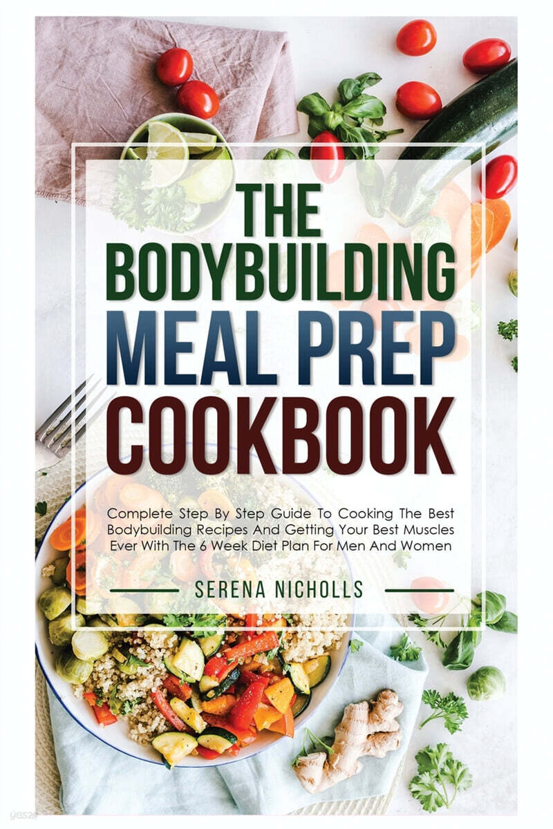 The Bodybuilding Meal Prep Cookbook