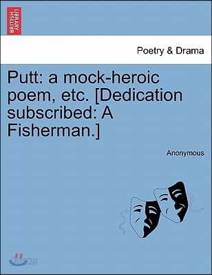 Putt: A Mock-Heroic Poem, Etc. [Dedication Subscribed: A Fisherman.]