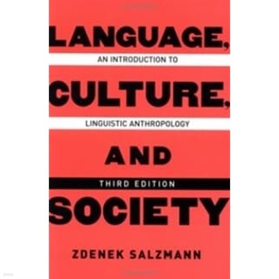 Language, Culture, and Society An Introduction To Linguistic Anthropology, Third Edition