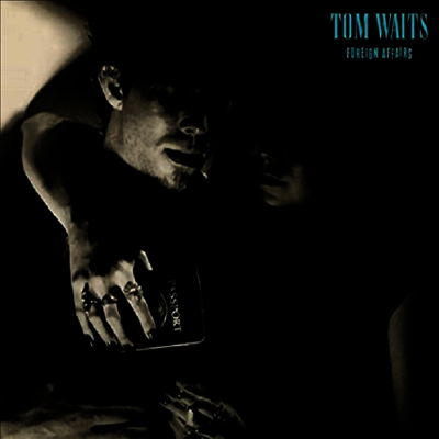 Tom Waits — Foreign Affairs (Remastered) 앨범 커버