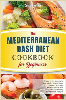 The Mediterranean Dash Diet Cookbook for Beginners