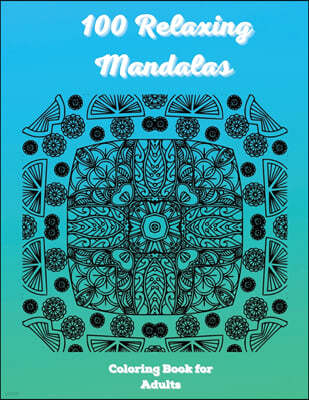 100 Relaxing Mandalas Coloring Book for Adults
