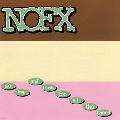 [수입] NOFX - So Long And Thanks For All The Shoes