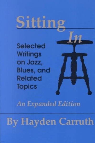 Sitting in: Selected Writings on Jazz, Blues, and Related Topics