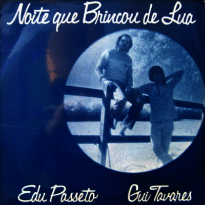 Edu Passeto & Gui Tavares — Noite Que Brincou De Lua 앨범 커버
