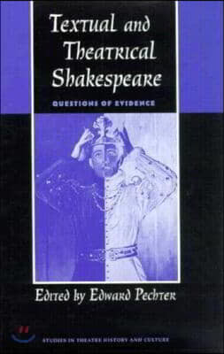 Textual and Theatrical Shakespeare: Questions of Evidence