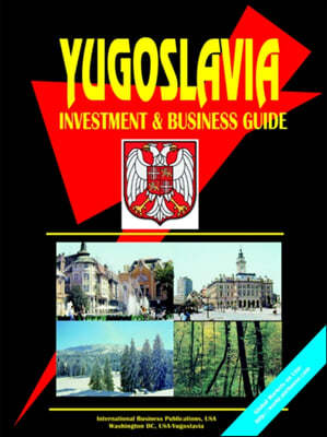 Yugoslavia Investment and Business Guide