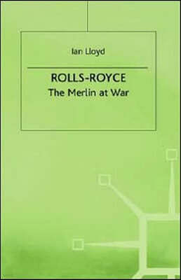 Rolls-Royce: The Merlin at War