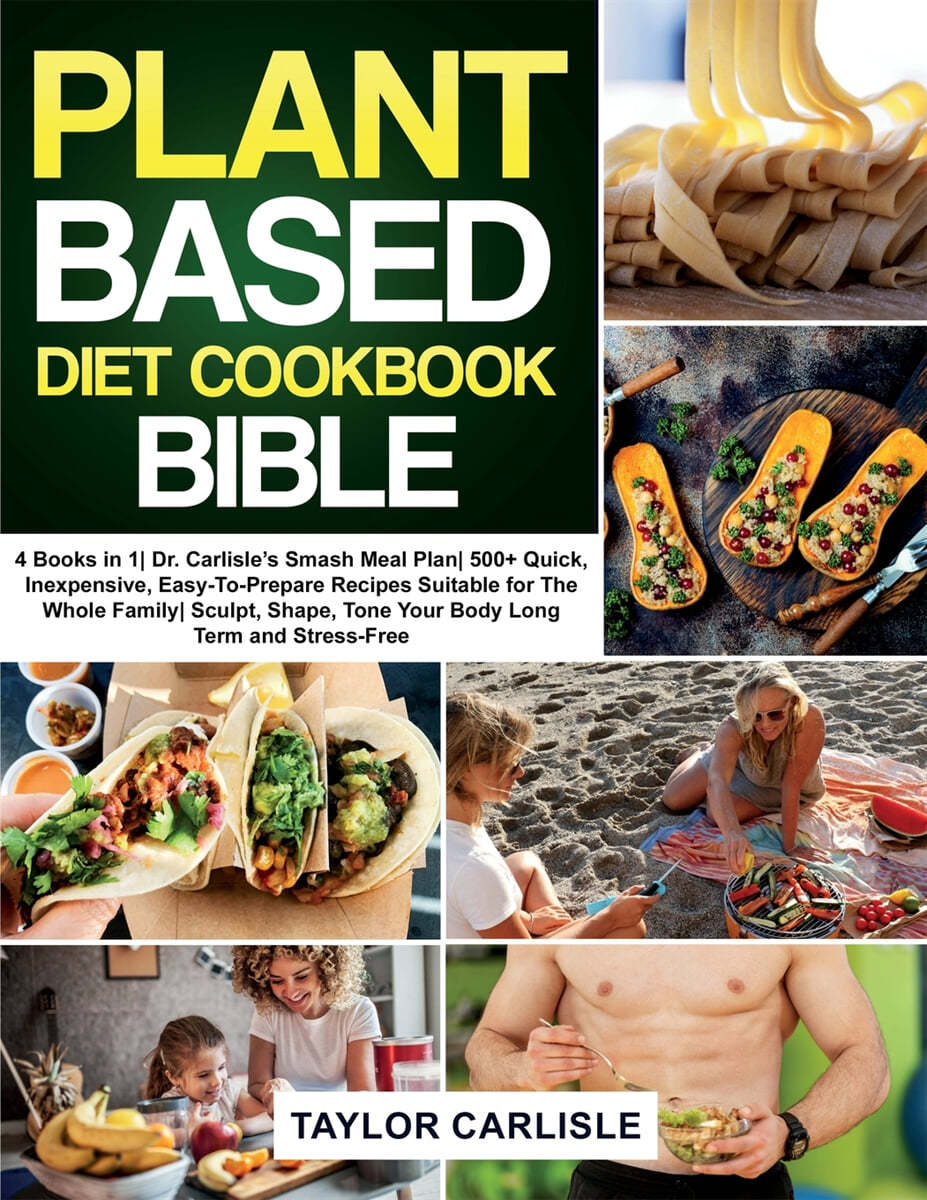 The Plant Based Diet Cookbook Bible - 예스24