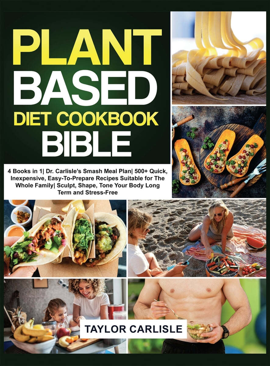 The Plant Based Diet Cookbook Bible - 예스24