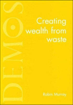 Creating Wealth from Waste