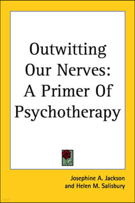 Outwitting Our Nerves: A Primer of Psychotherapy