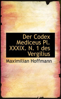 Der Codex Mediceus PL. XXXIX. N. 1 Des Vergilius