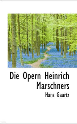 Die Opern Heinrich Marschners