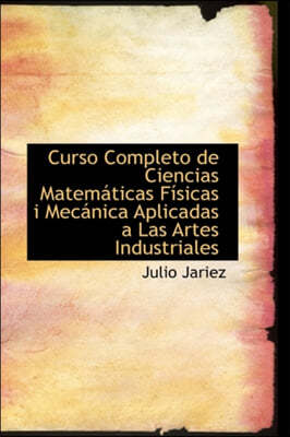 Curso Completo de Ciencias Matem Ticas F Sicas I Mec Nica Aplicadas a Las Artes Industriales