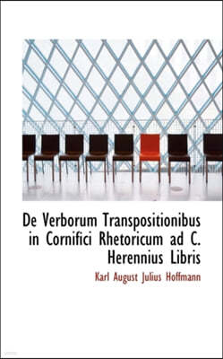 de Verborum Transpositionibus in Cornifici Rhetoricum Ad C. Herennius Libris