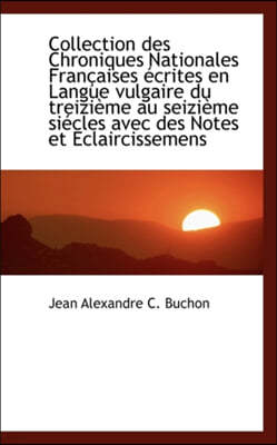 Collection Des Chroniques Nationales Fran Aises Crites En Langue Vulgaire Du Treizi Me Au Seizi Me